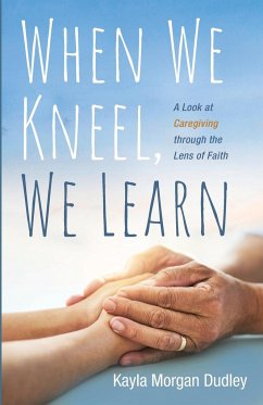 When We Kneel, We Learn - Dudley, Kayla Morgan