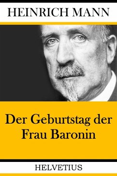 Der Geburtstag der Frau Baronin (eBook, ePUB) - Mann, Heinrich
