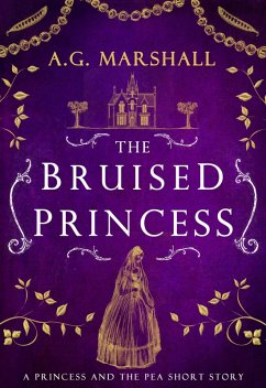 The Bruised Princess (Once Upon a Short Story, #3) (eBook, ePUB) - Marshall, A. G.