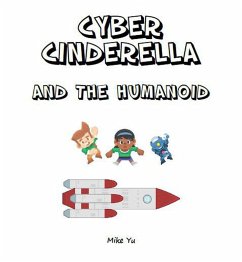 Cyber Cinderella and the Humanoid (Fairy Tales in the Cyber Age) (eBook, ePUB) - Yu, Mike