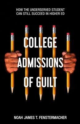 College Admissions of Guilt (eBook, ePUB) College Admissions of Guilt (eBook, ePUB)