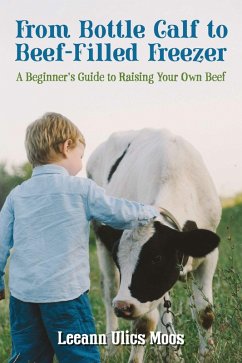 From Bottle Calf to Beef Filled Freezer (eBook, ePUB) - Moos, Leeann Ulics