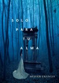 Solo para tu Alma (eBook, ePUB) Solo para tu Alma (eBook, ePUB)