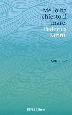 Me lo ha chiesto il mare (fixed-layout eBook, ePUB) - Farini, Federica