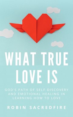 What True Love Is (eBook, ePUB) - Sacredfire, Robin