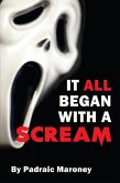 It All Began With A Scream (eBook, ePUB)
