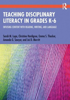 Teaching Disciplinary Literacy in Grades K-6 (eBook, PDF) - Lupo, Sarah; Hardigree, Christine; Thacker, Emma; Sawyer, Amanda; Merritt, Joi