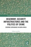 Hegemony, Security Infrastructures and the Politics of Crime (eBook, PDF)