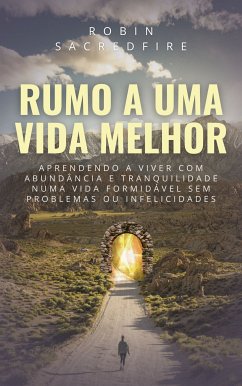 Rumo a Uma Vida Melhor (eBook, ePUB) - Sacredfire, Robin