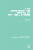 The Antievolution Works of Arthur I. Brown (eBook, PDF)
