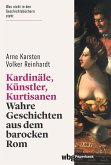 Kardinäle, Künstler, Kurtisanen (eBook, ePUB) Kardinäle, Künstler, Kurtisanen (eBook, ePUB)