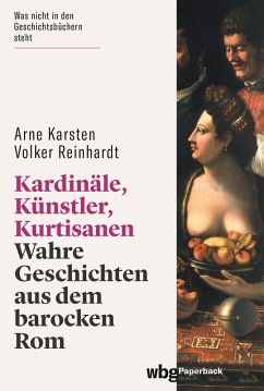 Kardinäle, Künstler, Kurtisanen (eBook, ePUB) - Karsten, Arne; Reinhardt, Volker