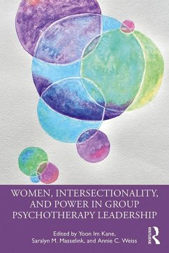 Women, Intersectionality, and Power in Group Psychotherapy Leadership (eBook, ePUB) - Kane, Yoon Im; Masselink, Saralyn M.; Weiss, Annie C.