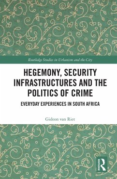 Hegemony, Security Infrastructures and the Politics of Crime (eBook, ePUB) - Riet, Gideon Van