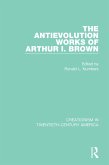 The Antievolution Works of Arthur I. Brown (eBook, ePUB)