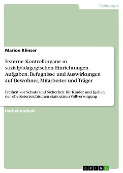 Externe Kontrollorgane in sozialpädagogischen Einrichtungen. Aufgaben, Befugnisse und Auswirkungen auf Bewohner, Mitarbeiter und Träger (eBook, PDF) - Klinser, Marion