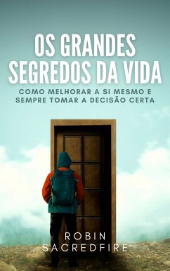 Os Grandes Segredos da Vida (eBook, ePUB) - Sacredfire, Robin