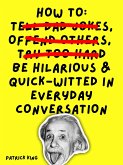 How To Be Hilarious and Quick-Witted in Everyday Conversation (eBook, ePUB)