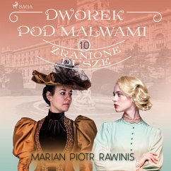 Dworek pod Malwami 10 - Zranione dusze (MP3-Download) - Rawinis, Marian Piotr