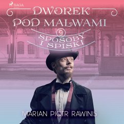 Dworek pod Malwami 9 - Sposoby i spiski (MP3-Download) - Rawinis, Marian Piotr