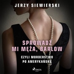 Sprowadź mi męża, Barlow, czyli morderstwo po amerykańsku (MP3-Download) - Siewierski, Jerzy