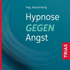 Hypnose gegen Angst (MP3-Download) - König, Roland