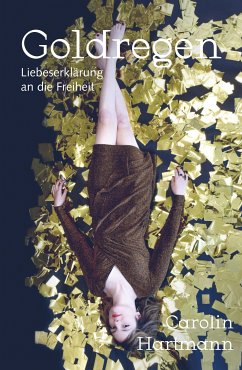 Goldregen - Liebeserklärung an die Freiheit (eBook, ePUB) - Hartmann, Carolin