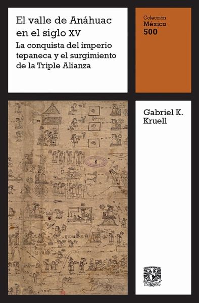 El valle de Anáhuac en el siglo XV: La conquista del imperio tepaneca y el surgimiento de la Triple Alianza (eBook, ePUB) El valle de Anáhuac en el siglo XV: La conquista del imperio tepaneca y el surgimiento de la Triple Alianza (eBook, ePUB)