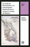 La caída de Tenochtitlan y la posconquista ambiental de la cuenca y ciudad de México (eBook, ePUB)
