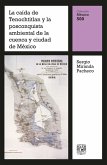 La caída de Tenochtitlan y la posconquista ambiental de la cuenca y ciudad de México (eBook, ePUB) La caída de Tenochtitlan y la posconquista ambiental de la cuenca y ciudad de México (eBook, ePUB)