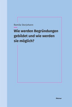 Wie werden Begründungen gebildet und wie werden sie möglich? (eBook, PDF) - Storjohann, Romila