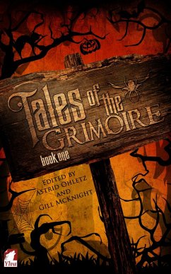 Tales of the Grimoire (eBook, ePUB) - Lea, Jess; Dawney, May; Emanuelle, R. G.; Tatanov, Tiana; Crystal, Cheri; Fuller, Cheri; Sterner-Radley, Emma; Francis, Eve; Mcknight, Gill; Welshire, Kate; Bruce, Lila; O'Malley, Mary-Anne