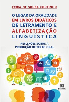 O Lugar da Oralidade em Livros Didáticos de Letramento e Alfabetização Linguística (eBook, ePUB) - Coutinho, Érika de Souza