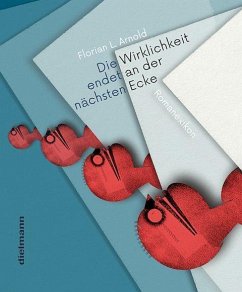 DIE WIRKLICHKEIT ENDET AN DER NA¨CHSTEN ECKE - Arnold, Florian