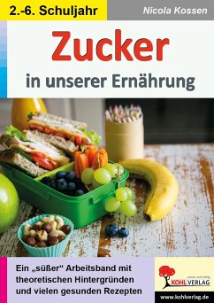 Zucker in unserer Ernährung - Kossen, Nicola