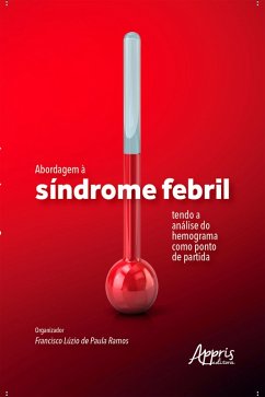 Abordagem à Síndrome Febril Tendo a Análise do Hemograma como Ponto de Partida (eBook, ePUB) - Ramos, Francisco Luzio de Paula