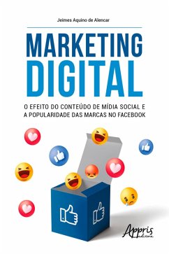 Marketing Digital: o Efeito do Conteúdo de Mídia Social e a Popularidade das Marcas no Facebook (eBook, ePUB) - Alencar, Jeimes Aquino de