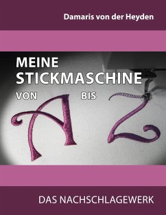 Meine Stickmaschine von A bis Z - Heyden, Damaris von der