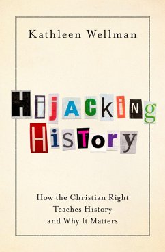 Hijacking History (eBook, ePUB) - Wellman, Kathleen