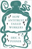 How Antitrust Failed Workers (eBook, PDF)