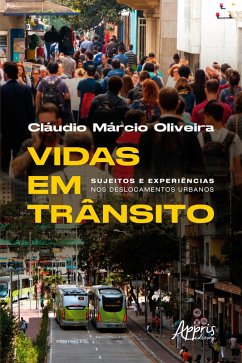 Vidas em Trânsito: Sujeitos e Experiências nos Deslocamentos Urbanos (eBook, ePUB) - Oliveira, Cláudio Márcio
