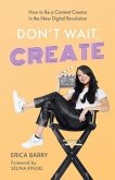 Don't Wait, Create (eBook, ePUB)