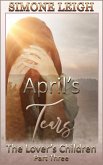 April's Tears (The Lover's Children, #3) (eBook, ePUB) April's Tears (The Lover's Children, #3) (eBook, ePUB)