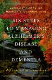 Six Steps to Managing Alzheimer's Disease and Dementia (eBook, PDF)