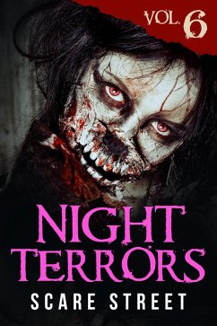 Night Terrors Vol. 6: Short Horror Stories Anthology (eBook, ePUB) - Street, Scare; Comunale, John Wayne; Brady, Shannon; Sperl, Brian; Mcgoran, Jon; Ripley, Ron; Benedetto, Warren; Cronsberry, Peter; Maddux, Jason E.; Cancilla, Dominick; Comnenus, Daniel; Walker, Bradley; Horlock, Jim; Hughes, Carl