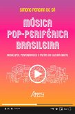 Música Pop-Periférica Brasileira: Videoclipes, Performances e Tretas na Cultura Digital (eBook, ePUB)