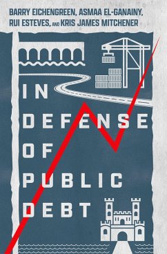 In Defense of Public Debt (eBook, PDF) - Eichengreen, Barry; El-Ganainy, Asmaa; Esteves, Rui; Mitchener, Kris James