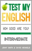 Test My English. Intermediate. How Good Are You? (eBook, ePUB)
