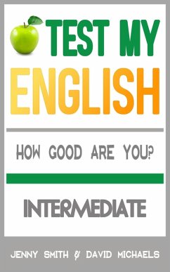 Test My English. Intermediate. How Good Are You? (eBook, ePUB) - Smith, Jenny; Michaels, David