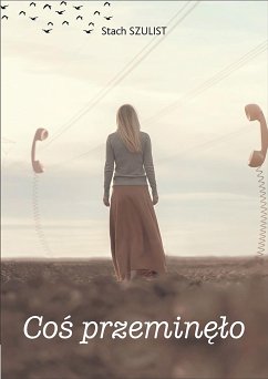 Coś przeminęło (eBook, ePUB) - Szulist, Stach